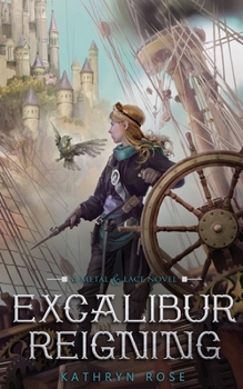 Excalibur Reigning - Book #3 of the Metal & Lace