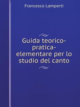 Paperback Guida teorico-pratica-elementare per lo studio del canto [Italian] Book