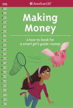 Spiral-bound Making Money: A How-To Book for a Smart Girl's Guide: Money Book