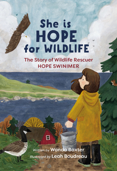 Paperback She Is Hope for Wildlife: The Story of Wildlife Rescuer Hope Swinimer Book