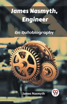 Paperback James Nasmyth, Engineer An Autobiography Book