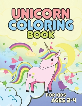 Paperback Unicorn Coloring Book for Kids Ages 2-4: Funny Unicorns Magical Rainbow Book