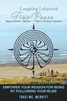 Hardcover Laughing Labyrinth Timepeace: Empower your reason for being, by following your bliss Book