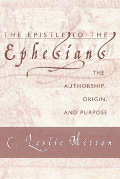 Paperback The Epistle to the Ephesians: Its Authorship, Origin and Purpose Book