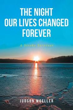 Paperback The Night Our Lives Changed Forever: A Stroke Survivor Book