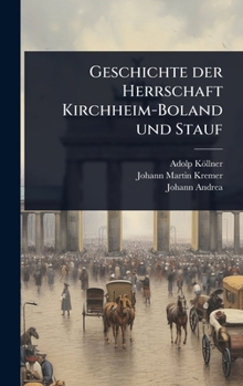 Hardcover Geschichte der Herrschaft Kirchheim-Boland und Stauf [German] Book