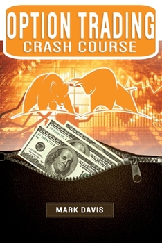 Paperback Options Trading Crash Course: Discover the Secrets of a Successful Trader and Make Money by Investing in Options. Start Creating your Passive Income Today with Powerful Strategies for Beginners Book