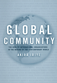 Paperback Global Community: The Role of International Organizations in the Making of the Contemporary World Book