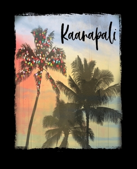 Paperback Kaanapali: Maui Hawaiian Christmas Notebook With Lined College Ruled Paper For Taking Notes. Stylish Tropical Travel Journal Diar Book