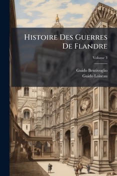 Paperback Histoire Des Guerres De Flandre; Volume 3 [French] Book