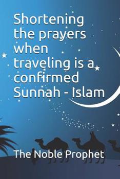 Shortening the prayers when traveling is a confirmed Sunnah - Islam: كتاب قصر الصلاة فى السفر