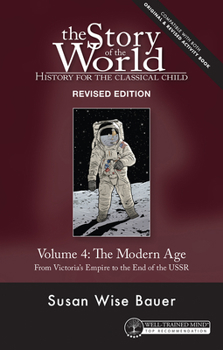 Paperback Story of the World, Vol. 4 Revised Edition: History for the Classical Child: The Modern Age Book