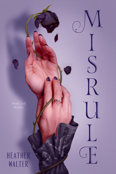 Misrule - Book #2 of the Malice Duology
