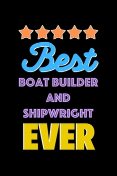 Paperback Best Boat Builder and Shipwright Evers Notebook - Boat Builder and Shipwright Funny Gift: Lined Notebook / Journal Gift, 120 Pages, 6x9, Soft Cover, M Book