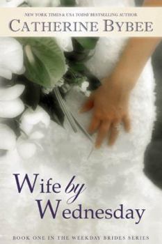 Wife by wednesday - Book #1 of the Weekday Brides