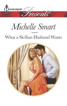 What a Sicilian Husband Wants - Book #1 of the Irresistible Sicilians