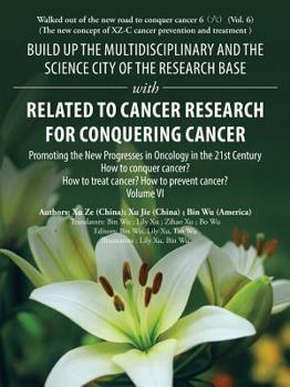 Paperback Build up the Multidisciplinary and the Science City of the Research Base with Related to Cancer Research for Conquering Cancer: Promoting the New Prog Book