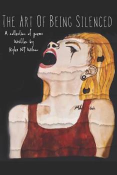 Paperback The Art Of Being Silenced: A Collection Of Poems written By Kylee N.T Wilson Book
