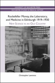Paperback Rockefeller Money, the Laboratory and Medicine in Edinburgh 1919-1930:: New Science in an Old Country Book