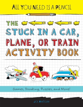 Paperback All You Need Is a Pencil: The Stuck in a Car, Plane, or Train Activity Book