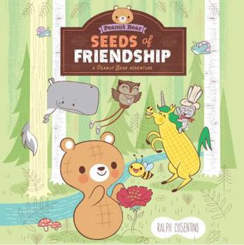 Hardcover Seeds of Friendship: A Peanut Bear Adventure Book