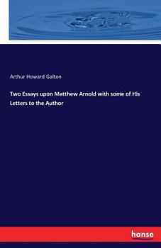 Paperback Two Essays upon Matthew Arnold with some of His Letters to the Author Book