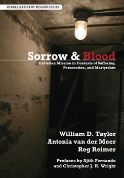 Paperback Sorrow & Blood: Christian Mission in Contexts of Suffering, Persecution, and Martyrdom Book