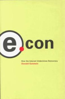 Paperback E.Con: How the Internet Undermines Democracy Book