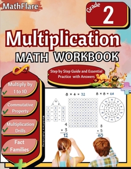 Multiplication Math Workbook 2nd Grade: Multiplication Grade 2, Multiplication Practice Single Digit for Kids, Multiplication Games, Drills and Fact Families (Mathflare Workbooks)