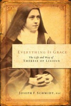 Paperback Everything Is Grace: The Life and Way of Therese of Lisieux Book