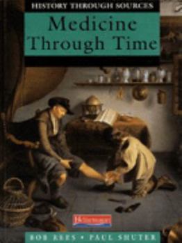 Hardcover History Through Sources: Medicine Through Time: Core Edition (History Through Sources) Book