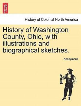 Paperback History of Washington County, Ohio, with illustrations and biographical sketches. Book