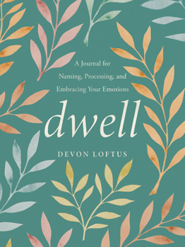 Paperback Dwell: A Journal for Naming, Processing, and Embracing Your Emotions Book