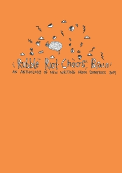 Paperback Rubble Riot Chaos Brain: An Anthology of New Writing from Dumfries 2019 Book