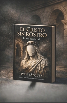 Paperback El Cristo Sin Rostro: LIBRO 1 La voz bajo la cal [Spanish] Book