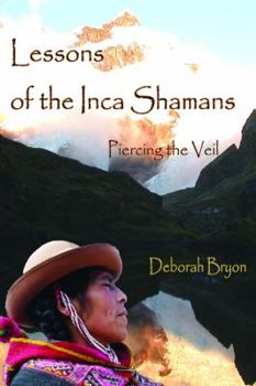 Paperback Lessons of the Inca Shaman: Piercing the Veil Book
