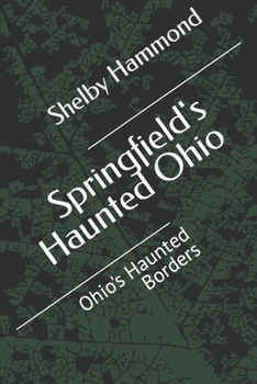 Paperback Springfield's Haunted Ohio: Ohio's Haunted Borders Book