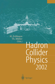 Hardcover Hadron Collider Physics 2002: Proceedings of the 14th Topical Conference on Hadron Collider Physics, Karlsruhe, Germany, September 29-October 4, 200 Book