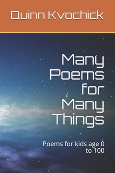 Paperback Many Poems for Many Things: Poems for kids age 0 to 100 Book
