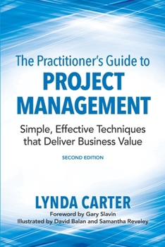 Paperback The Practitioner's Guide to Project Management: Simple, Effective Techniques That Deliver Business Value Book