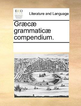Paperback Gr?c? Grammatic? Compendium. [Latin] Book