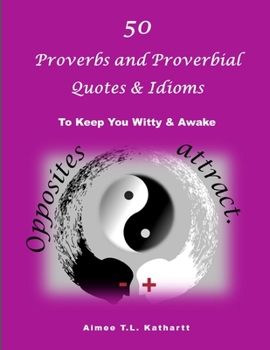 Paperback 50 Proverbs and Proverbial Quotes & Idioms: To Keep You Witty and Awake Book