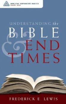 Paperback Understanding the Bible and End Times: Series: Biblical Advanced Basics Book
