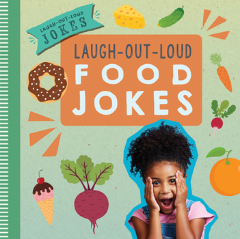 Laugh-Out-Loud Food Jokes (Laugh-Out-Loud Jokes)