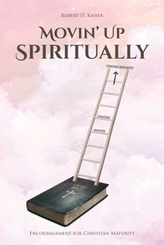 Paperback Movin' Up Spiritually: Encouragement for Christian Maturity Book