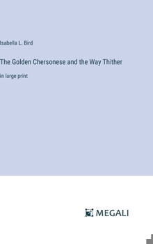 The Golden Chersonese and the Way Thither: in large print