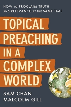 Hardcover Topical Preaching in a Complex World: How to Proclaim Truth and Relevance at the Same Time Book