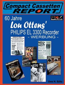 Paperback 60 Jahre Lou Ottens' PHILIPS EL 3300 Recorder - WERBUNG -: ... aus der Reihe Compact Cassetten Report [German] Book