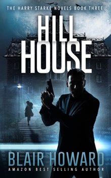 Hill House - Book #3 of the Harry Starke