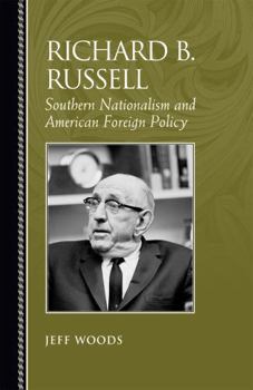 Hardcover Richard B. Russell: Southern Nationalism and American Foreign Policy Book
